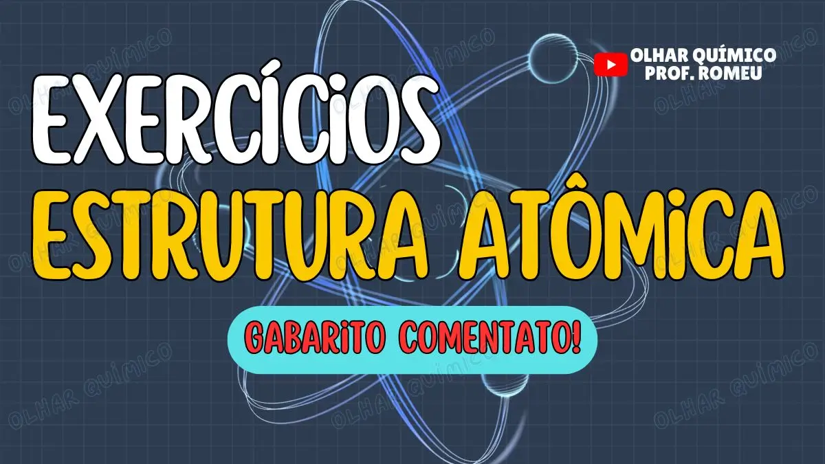 Exercícios de estrutura atômica com gabarito no olharquimico.com. Exercícios de modelos atômicos para o ENEM e vestibular.